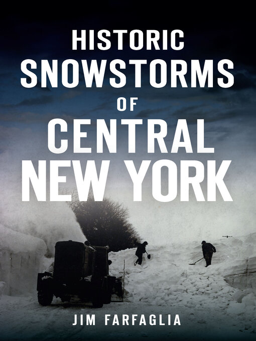 Title details for Historic Snowstorms of Central New York by Jim Farfaglia - Available